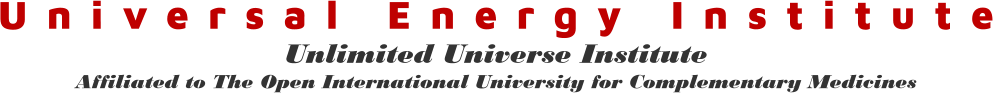 Universal Energy Institute Unlimited Universe Institute Affiliated to The Open International University for Complementary Medicines